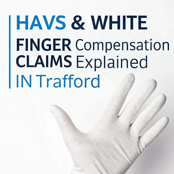 HAVS & white finger compensation claims Trafford
